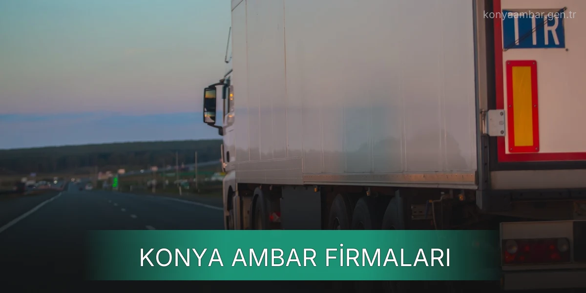 İstanbul Konya Ambar Firmaları