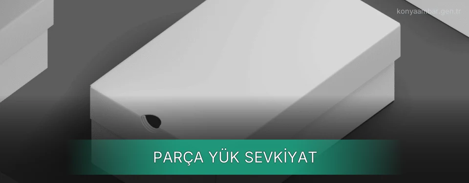 Konya Parça Yük Ambar Firmaları